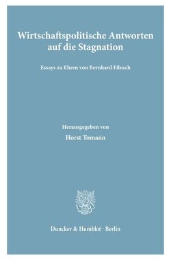 Wirtschaftspolitische Antworten auf die Stagnation. von Tomann,  Horst