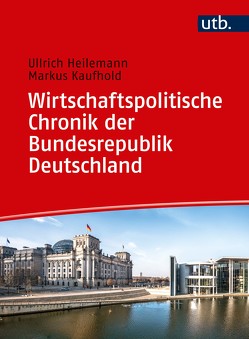 Wirtschaftspolitische Chronik der Bundesrepublik Deutschland 1949–2019 von Heilemann,  Ullrich, Kaufhold,  Markus