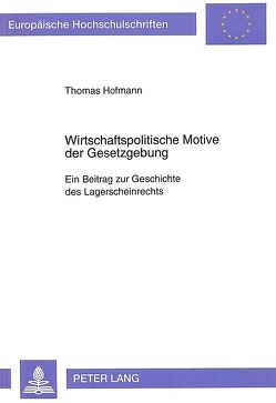 Wirtschaftspolitische Motive der Gesetzgebung von Hofmann,  Thomas