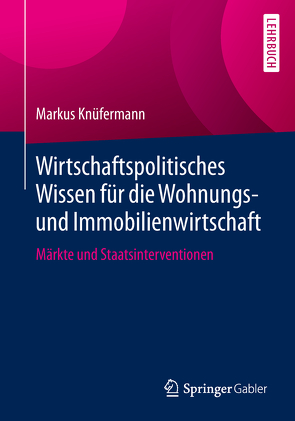 Wirtschaftspolitisches Wissen für die Wohnungs- und Immobilienwirtschaft von Knüfermann,  Markus