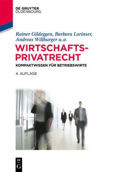 Wirtschaftsprivatrecht von Brönneke,  Tobias, Buchmann,  Felix, Eisenberg,  Claudius, Gildeggen,  Rainer, Harriehausen,  Simone, Jautz,  Ulrich, Lorinser,  Barbara, Schmitt,  Ralph, Schweizer,  Kerstin, Tavakoli,  Anusch, Thäle,  Brigitte, Wechsler,  Andrea, Willburger,  Andreas