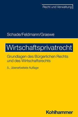 Wirtschaftsprivatrecht von Feldmann,  Eva, Graewe,  Daniel, Schade,  Georg Friedrich