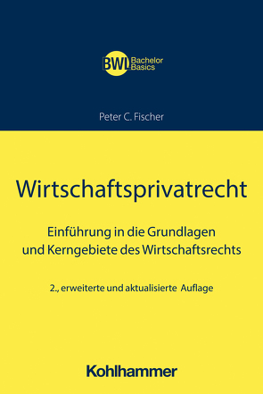Wirtschaftsprivatrecht von Fischer,  Peter C., Peters,  Horst