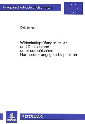 Wirtschaftsprüfung in Italien und Deutschland unter europäischen Harmonisierungsgesichtspunkten von Jungen,  Dirk