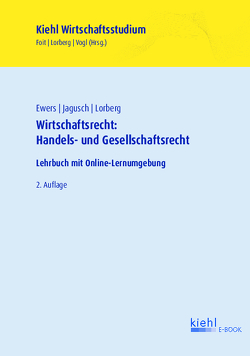 Wirtschaftsrecht: Handels- und Gesellschaftsrecht von Ewers,  Antonius, Foit,  Kristian, Jagusch,  Sebastian, Lorberg,  Daniel, Vogl,  Bernard