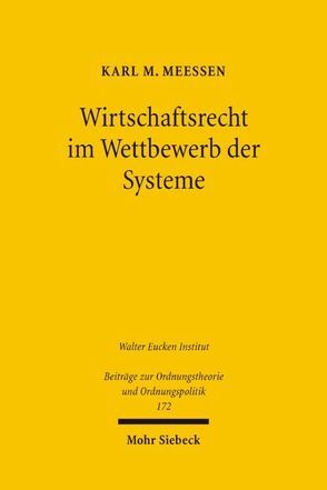 Wirtschaftsrecht im Wettbewerb der Systeme von Meessen,  Karl M.