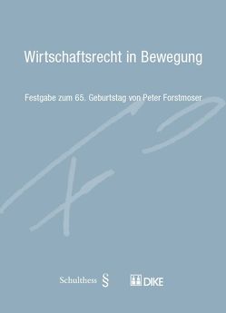 Wirtschaftsrecht in Bewegung von Peyer,  Patrik R., Schott,  Bertrand, Zindel,  Gaudenz G