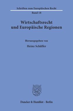 Wirtschaftsrecht und Europäische Regionen. von Schäffer,  Heinz