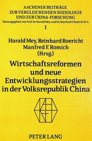 Wirtschaftsreformen und neue Entwicklungsstrategien in der Volksrepublik China von Mey,  Harald, Roericht,  Reinhard, Romich,  Manfred F.