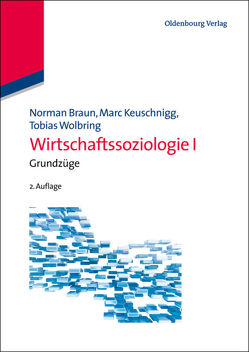 Wirtschaftssoziologie I von Braun,  Norman, Keuschnigg,  Marc, Wolbring,  Tobias