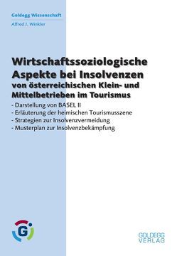 Wirtschaftssoziologische Aspekte bei Insolvenzen von österreichischen Klein- und Mittelbetrieben im Tourismus von Winkler,  Alfred