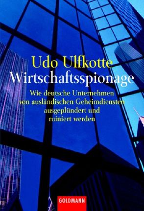 Wirtschaftsspionage von Ulfkotte,  Udo