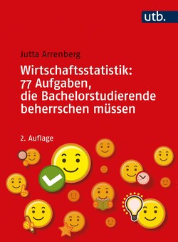Wirtschaftsstatistik: 77 Aufgaben, die Bachelorstudierende beherrschen müssen von Arrenberg,  Jutta