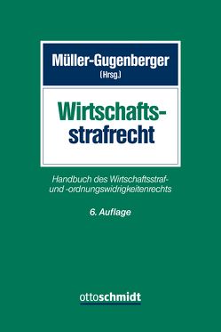 Wirtschaftsstrafrecht von Alexander,  Thorsten, Bischoff,  Sandra, Büttner,  Manfred, Dittrich,  Joachim, Engelhart,  Marc, Fridrich,  Johannes, Gruhl,  Jens, Haaß,  Markus, Häcker,  Johannes, Hadamitzky,  Anke, Hebenstreit,  Ulrich, Heitmann,  Klaus, Henzler,  Oliver, Holzwarth,  Peter, Ludwig,  Ilka, Muhler,  Manfred, Müller-Gugenberger,  Christian, Niemeyer,  Jürgen, Nogrady,  Alexander, Pfohl,  Michael, Retemeyer,  Alexander, Richter,  Hans, Schmid,  Wolfgang, Schumann,  Alexander, Thul,  Andreas, Trück,  Thomas, Wagenpfeil,  Heiko, Wahl,  Michael, Winkelbauer,  Wolfgang, Wolf,  Thomas