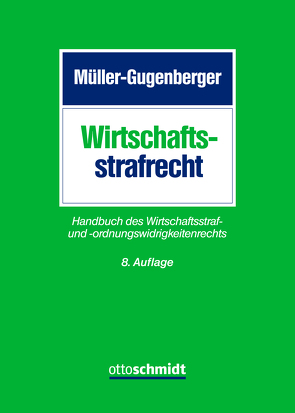 Wirtschaftsstrafrecht von Alexander,  Thorsten, Ambrosio,  Aniello, Bollacher,  LL.M.,  Florian, Dietz,  Christian, Dittrich,  Joachim, Engelhart,  Marc, Grätsch,  Gabriele, Gruhl,  Jens, Haaß,  Markus, Hadamitzky,  Anke, Henzler,  Oliver, Holzwarth,  Peter, Höschele,  Marcus, Karzel,  Tonia, Kuhn,  Philipp, Ludwig,  Ilka, Maul-Scharfenkamp,  Stefan, Muhler,  Manfred, Müller-Gugenberger, Müller-Gugenberger,  Christian, Nogrady,  Alexander, Pfohl,  Michael, Retemeyer,  Alexander, Richter,  Hans, Schmid,  Wolfgang, Trück,  Thomas, Wagenpfeil,  Heiko, Weik,  Beate, Winkelbauer,  Wolfgang, Wissmann,  Philipp