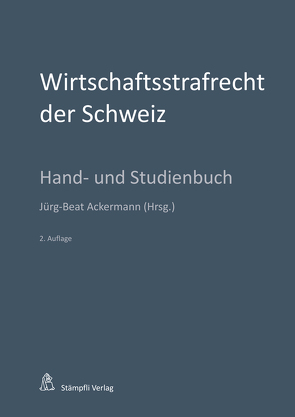 Wirtschaftsstrafrecht der Schweiz von Ackermann,  Jürg-Beat, Behnisch,  Urs R., Eicker,  Andreas, Gessler,  Dieter, Graf,  Damian K., Hecker,  Bernd, Lehmkuhl,  Marianne Johanna, Maeder,  Stefan, Nadelhofer,  Simone, Niggli,  Marcel Alexander, Pieth,  Mark, Riedo,  Christof, Schaad,  Martin, Schoder,  Charlotte, Schubarth,  Martin, Schwarz,  Jörg, Vest,  Hans, Wohlers,  Wolfgang