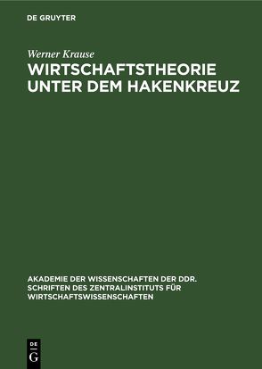 Wirtschaftstheorie unter dem Hakenkreuz von Krause,  Werner