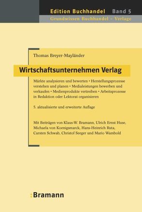 Wirtschaftsunternehmen Verlag von Bramann,  Klaus W, Breyer-Mayländer,  Thomas, Evers,  Martin, Huse,  Ulrich E, Koenigsmarck,  Michaela von, l'Ange,  Mario, Ruta,  Hans H, Schwab,  Carsten, Seeger,  Christof