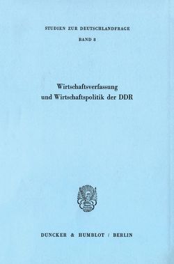 Wirtschaftsverfassung und Wirtschaftspolitik der DDR. von Göttinger Arbeitskreis
