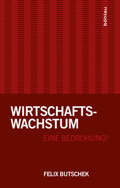 Wirtschaftswachstum – eine Bedrohung? von Butschek,  Felix