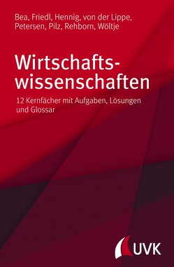 Wirtschaftswissenschaften von Bea,  Franz Xaver, Friedl,  Birgit, Hennig,  Alexander, Lippe,  Peter von der, Petersen,  Thieß, Pilz,  Gerald, Rehborn,  Angelika, Wöltje,  Jörg