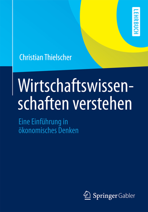 Wirtschaftswissenschaften verstehen von Thielscher,  Christian