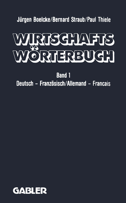 Wirtschaftswörterbuch / Dictionnaire Économique von Boelcke,  J., Straub,  B., Thiele,  P.