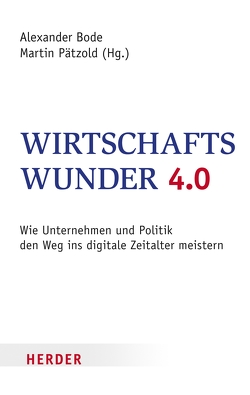 Wirtschaftswunder 4.0 von Bode,  Alexander, Pätzold,  Martin