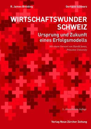Wirtschaftswunder Schweiz von Breiding,  R. James, James,  Herald, Schwarz,  Gerhard
