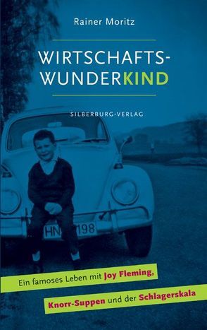 Wirtschaftswunderkind von Moritz,  Dr. Rainer