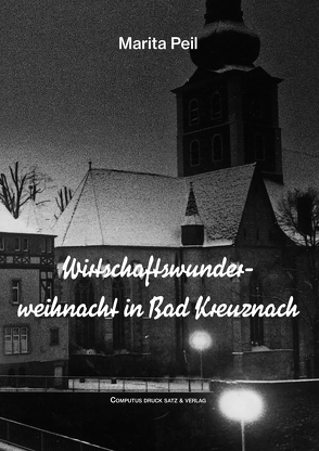 Wirtschaftswunderweihnacht in Bad Kreuznach von Peil,  Marita