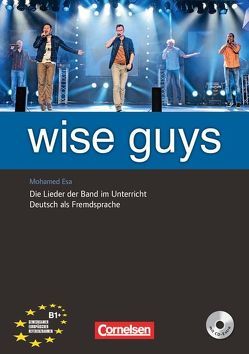 Wise Guys – Die Lieder der Band im Unterricht – Deutsch als Fremdsprache – B1+ von Esa,  Mohamed