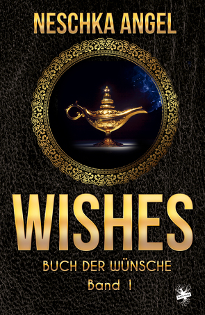 Wishes – Buch der Wünsche 1 von Angel,  Neschka