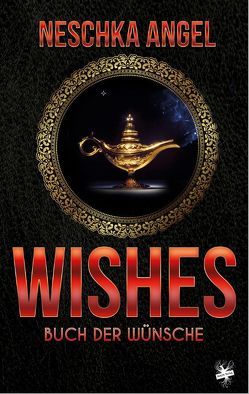 Wishes – Buch der Wünsche von Angel,  Neschka