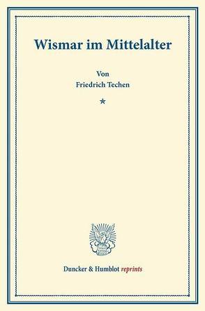 Wismar im Mittelalter. von Techen,  Friedrich