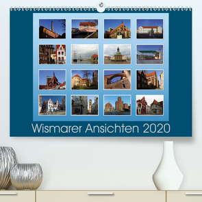 Wismarer Ansichten 2020 (Premium, hochwertiger DIN A2 Wandkalender 2020, Kunstdruck in Hochglanz) von Felix,  Holger