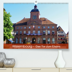 Wissembourg – Tor zum Elsass (Premium, hochwertiger DIN A2 Wandkalender 2021, Kunstdruck in Hochglanz) von Mannheim, Ruhm,  Guenter