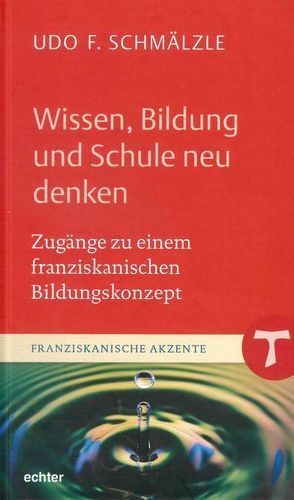 Wissen, Bildung und Schule neu denken von Schmälzle,  Udo F.