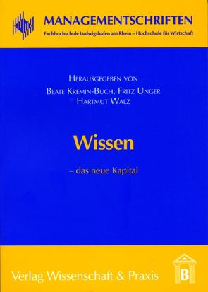 Wissen – das neue Kapital. von Kremin-Buch,  Beate, Unger,  Fritz, Walz,  Hartmut