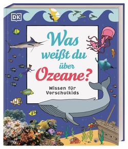 Wissen für Vorschulkids. Was weißt du über Ozeane? von Hubbard,  Ben, Mills,  Andrea, Reit,  Birgit