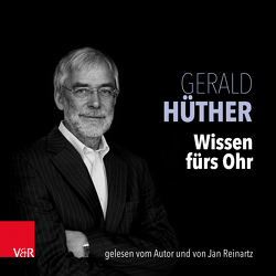 Wissen fürs Ohr von Hüther,  Gerald, Reinartz,  Jan