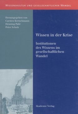 Wissen in der Krise von Kretschmann,  Carsten, Pahl,  Henning, Scholz,  Peter