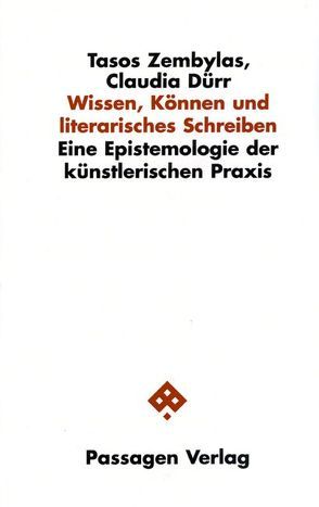 Wissen, Können und literarisches Schreiben von Dürr,  Claudia, Zembylas,  Tasos