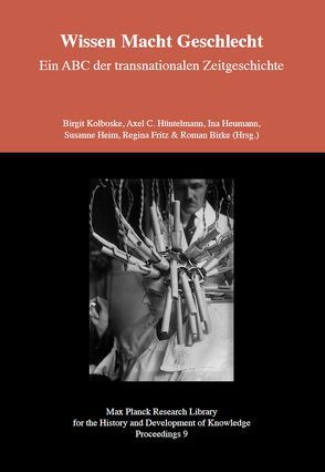 Wissen Macht Geschlecht – Ein ABC der transnationalen Zeitgeschichte von Birke,  Roman, Fritz,  Regina, Heim,  Susanne, Heumann,  Ina, Hüntelmann,  Axel C., Kolboske,  Birgit