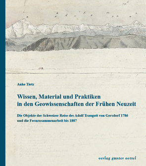 Wissen, Material und Praktiken in den Geowissenschaften der Frühen Neuzeit von Tietz,  Anke