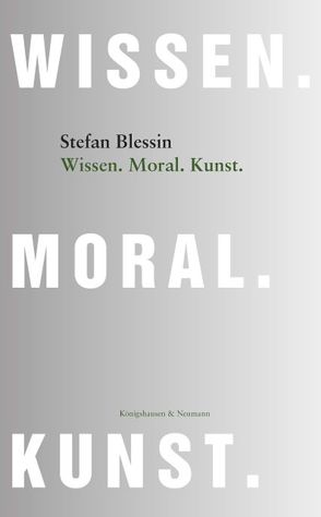 Wissen. Moral. Kunst. von Blessin,  Stefan