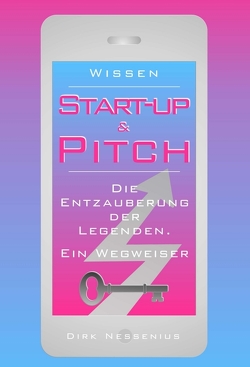 Wissen: Start-up & Pitch von Nessenius,  Dirk