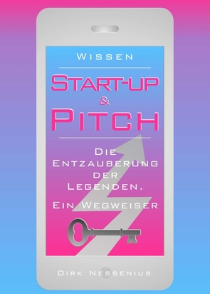 Wissen: Start-up & Pitch von Nessenius,  Dirk