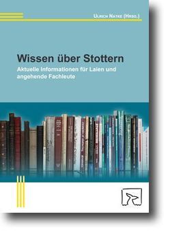 Wissen über Stottern von Kohmäscher,  Anke, Natke,  Ulrich, Nelde,  Angela, Pape-Neumann,  Julia, Zückner,  Hartmut