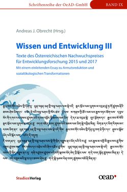 Wissen und Entwicklung III – Texte des Österreichischen Nachwuchspreises für Entwicklungsforschung 2015 und 2017 von Obrecht,  Andreas J
